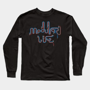 Modular life for Modular synthesizer musician Long Sleeve T-Shirt